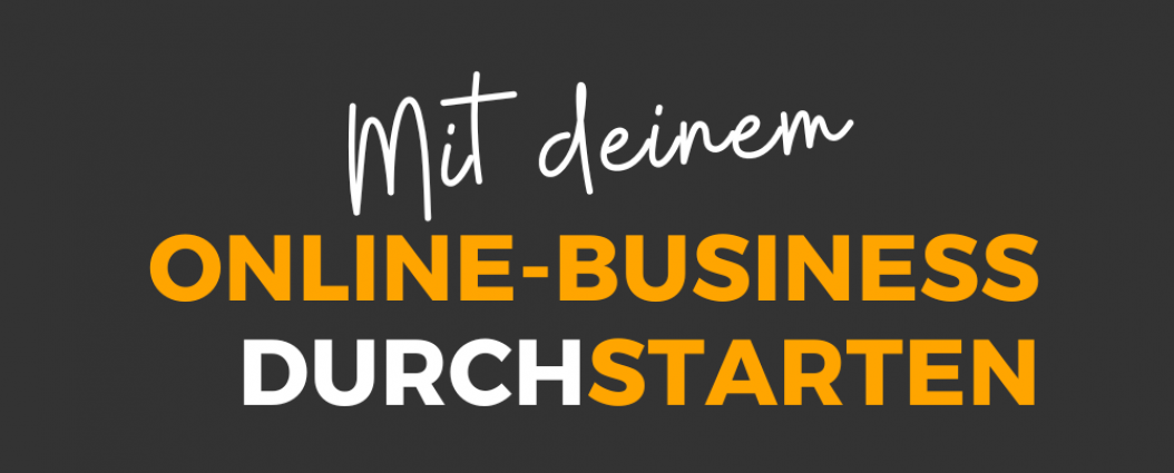 Mit deinem Online-Business durchstarten